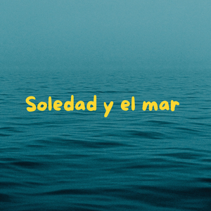 SOLEDAD Y EL MAR