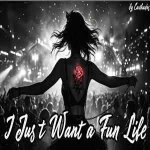 I Just Want a Fun Life