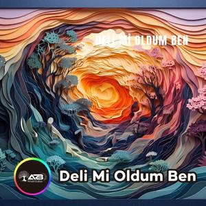 DELİ Mİ OLDUM BEN
