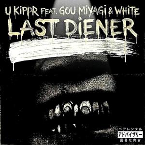 Last diener (feat. Gou Miyagi & WHITE)