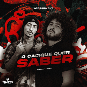 O Cacique Quer Saber (Arrocha Rkt)