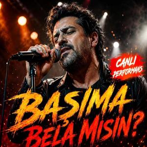 Başıma bela mısın