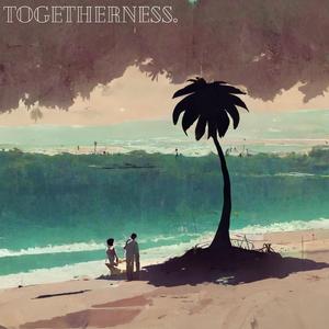 togetherness