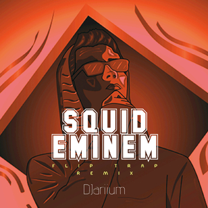 SQUID EMINEM Flip Trap Remix