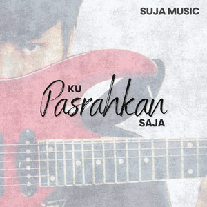 KU PASRAHKAN SAJA