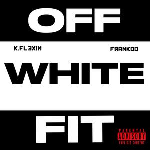 Off White Fit (feat. Frankoo)