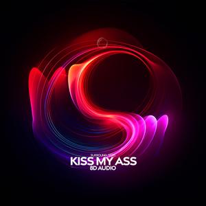 Kiss My Ass (8D Audio)