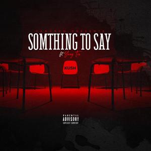 Somthing To Say (feat. Yung Tin)