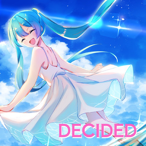 DECIDED (feat. 初音ミク)