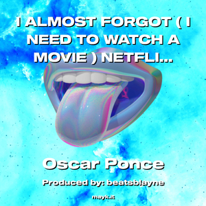 I ALMOST FORGOT ( I NEED TO WATCH A MOVIE ) NETFLIX