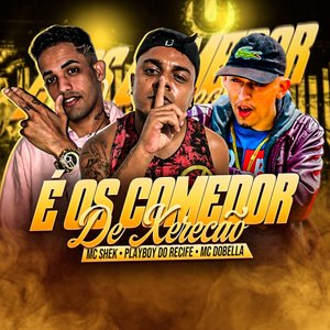 É os Comedor de Xerecão (feat. Mc Dobella)