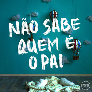 Não Sabe Quem É o Pai