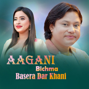 Aagani Bichma Basera Dar Khani