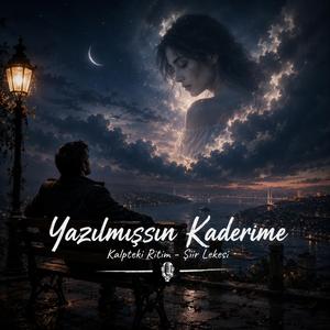 Yazılmışsın Kaderime