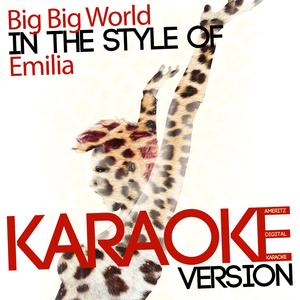 Big Big World (In the Style of Emilia) [Karaoke Version]