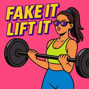Fake it Lift it