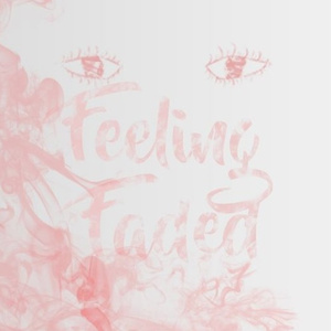 Feeling Faded