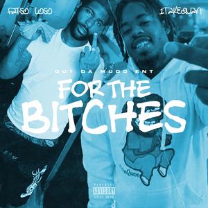 For The Bitches (feat. 1takeQuan)