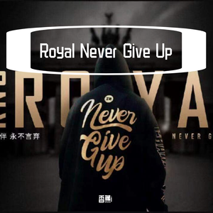 Royal Never Give up（pord by Bizy）