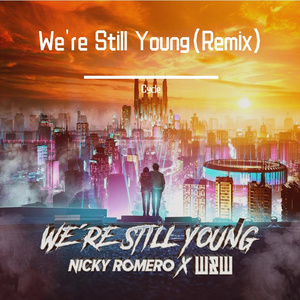 Nicky Romero-We're Still Young（Cycle remix）