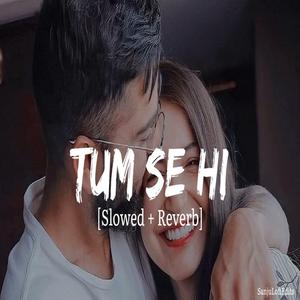 Tum Se Hi