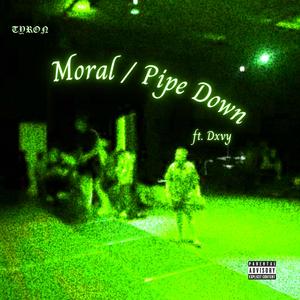 Moral / Pipe Down (feat. DXVY)