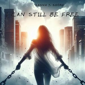 I can still be free