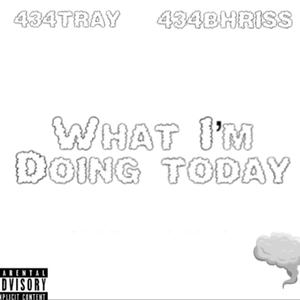 What i'm doing today (feat. 434BHRISS)