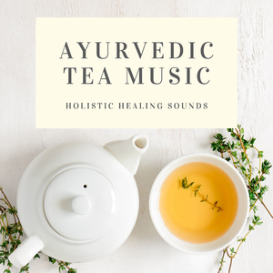 Ayurvedic Tea Music