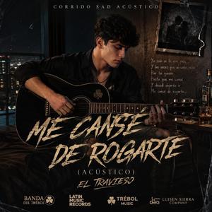 Me Cansé de Rogarte (feat. EL TRAVIESO BANDA DEL TRÉBOL)