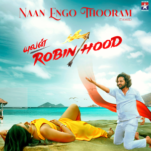 Naan Engo Thooram (From"Yuvan Robinhood")