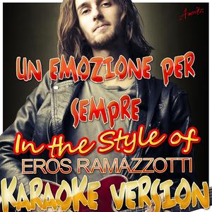 Un Emozione Per Sempre (In the Style of Eros Ramazzotti) [Karaoke Version]