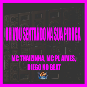 Oh Vou Sentando na Sua Piroca