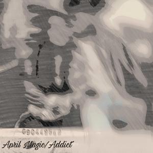 April Magic/Addict