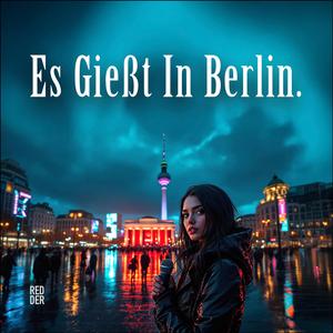 Es gießt in Berlin