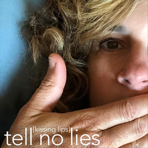 (Kissing Lips) Tell No Lies