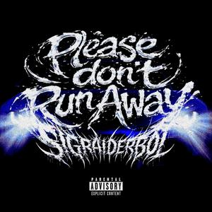 PLEASE DON’T RUN AWAY