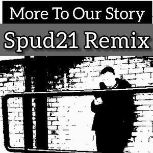 More to Our Story (Spud21 Remix)