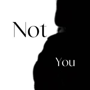 NOT YOU（prod by DaveBeats)