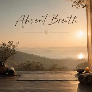 Absent Breath