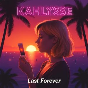 Last Forever (feat. KAHLYSSE)