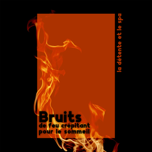 Bruits de feu crépitant