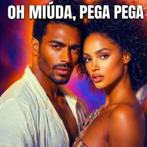 Oh Miúda, Pega Pega