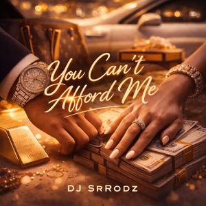 You Can't Afford Me