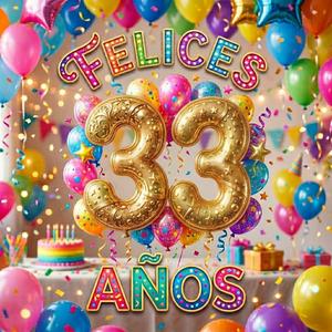 Mañanitas para tus 33 años