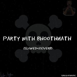 Party With Bhoothnath - (Slowed+Reverb)