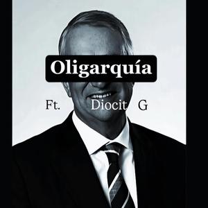 Oligarquía (feat. Diocit G)
