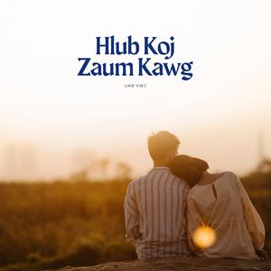 Hlub Koj Zaum Kawg