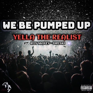 We be pumped up (feat. Roy Maxey & Dreski)