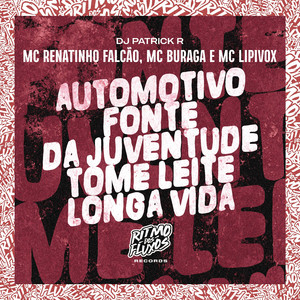 Automotivo Fonte da Juventude (Toma Leite Longa Vida)